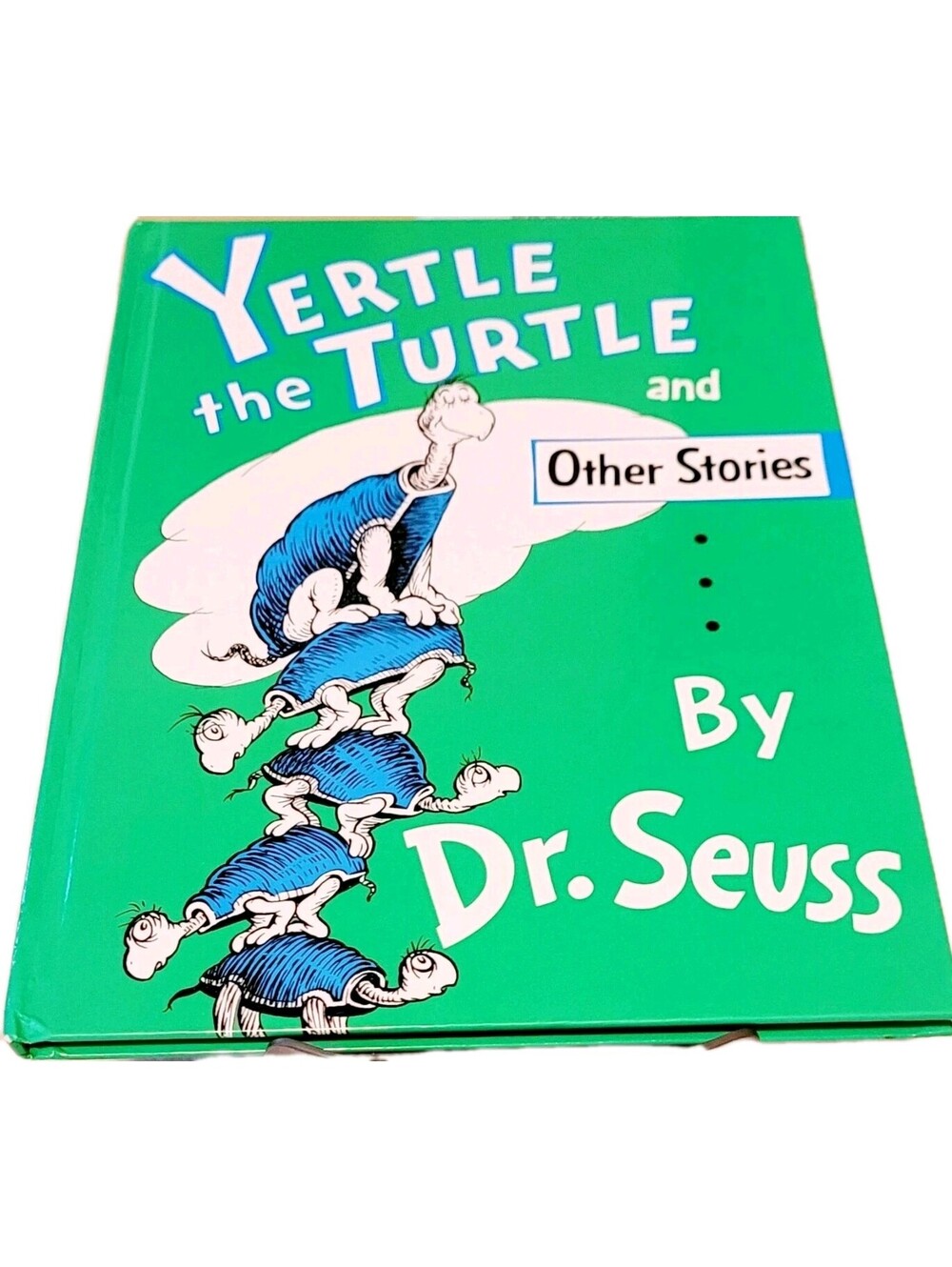 Yertle the turtle and other stories. By Dr.  Seuss  Random House Hardcover